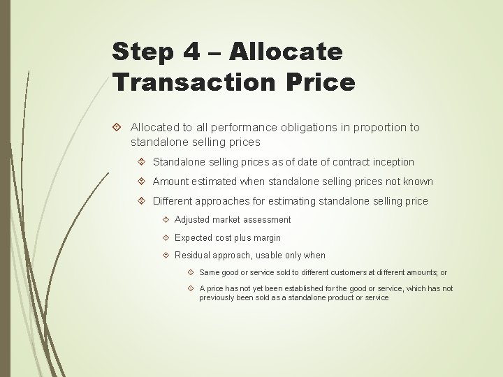 Step 4 – Allocate Transaction Price Allocated to all performance obligations in proportion to