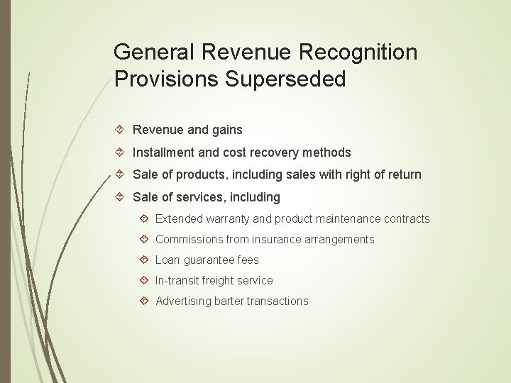 General Revenue Recognition Provisions Superseded Revenue and gains Installment and cost recovery methods Sale