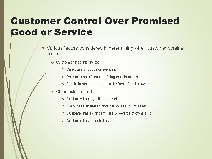 Customer Control Over Promised Good or Service Various factors considered in determining when customer