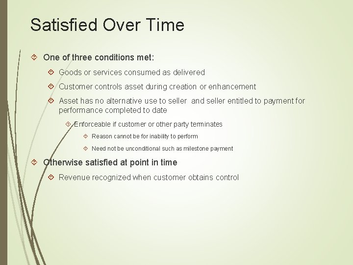 Satisfied Over Time One of three conditions met: Goods or services consumed as delivered