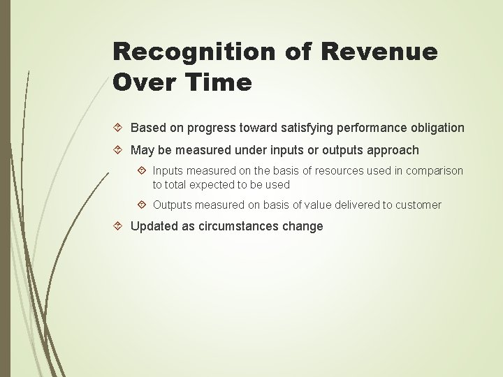 Recognition of Revenue Over Time Based on progress toward satisfying performance obligation May be