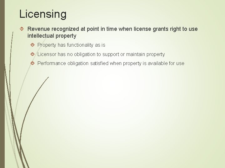 Licensing Revenue recognized at point in time when license grants right to use intellectual