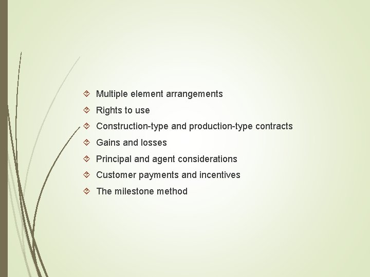  Multiple element arrangements Rights to use Construction-type and production-type contracts Gains and losses