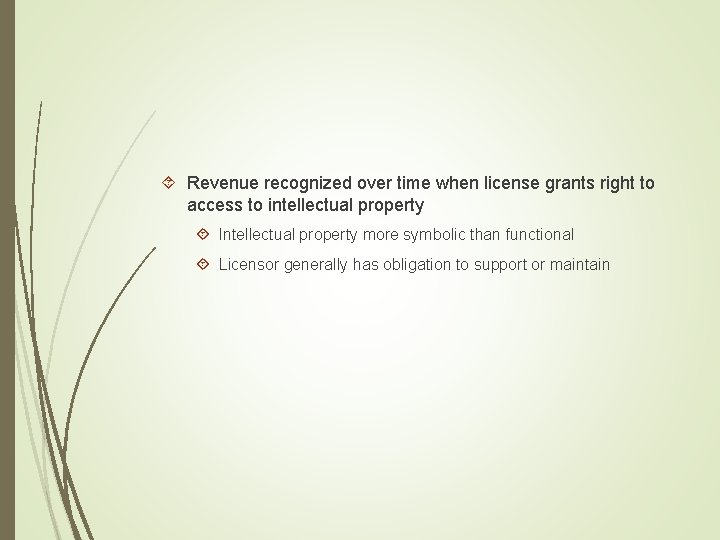  Revenue recognized over time when license grants right to access to intellectual property