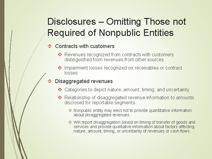 Disclosures – Omitting Those not Required of Nonpublic Entities Contracts with customers Revenues recognized