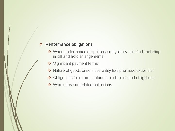  Performance obligations When performance obligations are typically satisfied, including in bill-and-hold arrangements Significant