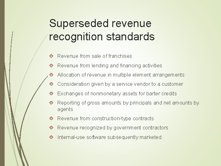 Superseded revenue recognition standards Revenue from sale of franchises Revenue from lending and financing