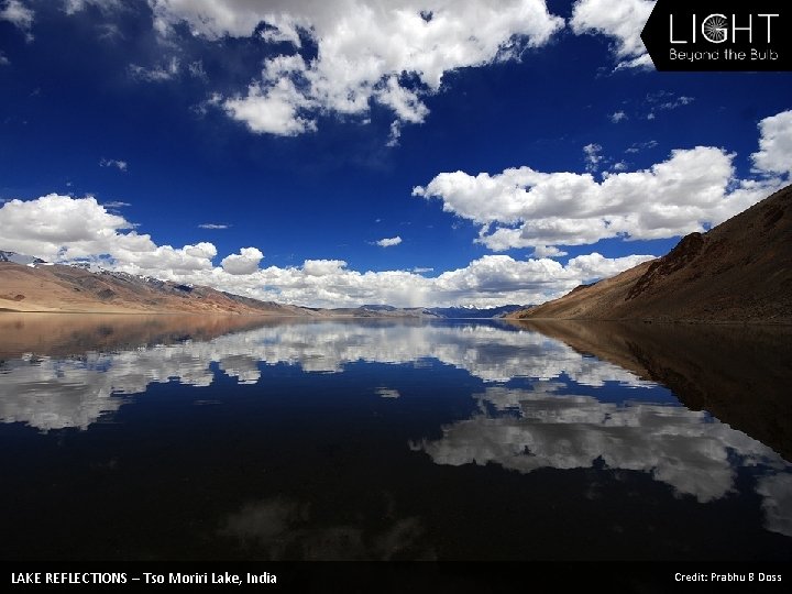 LAKE REFLECTIONS – Tso Moriri Lake, India Credit: Prabhu B Doss 