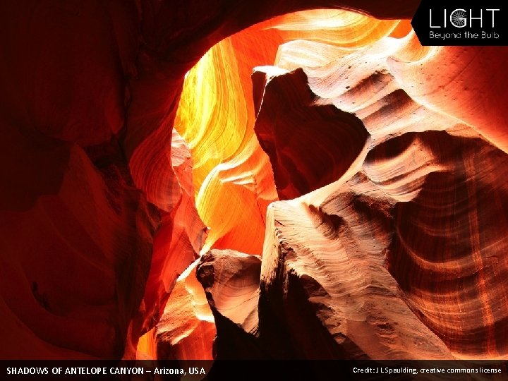 SHADOWS OF ANTELOPE CANYON – Arizona, USA Credit: J L Spaulding, creative commons license