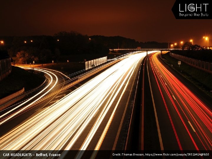 CAR HEADLIGHTS – Belfort, France Credit: Thomas Bresson, https: //www. flickr. com/people/36519414@N 00 