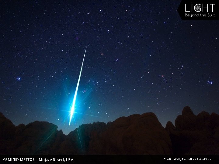 GEMINID METEOR – Mojave Desert, USA Credit: Wally Pacholka / Astro. Pics. com 