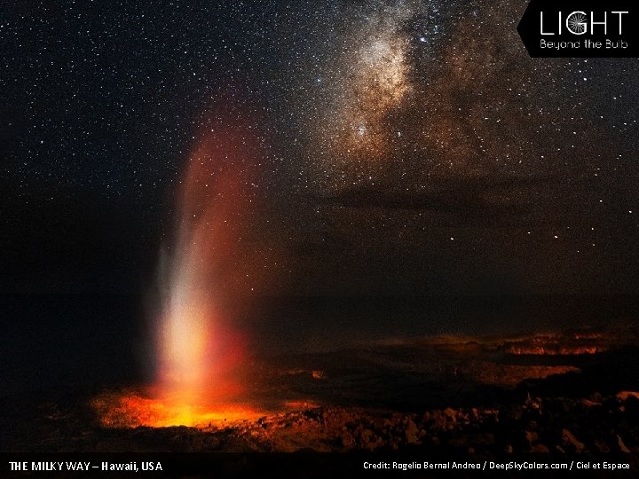 THE MILKY WAY – Hawaii, USA Credit: Rogelio Bernal Andreo / Deep. Sky. Colors.