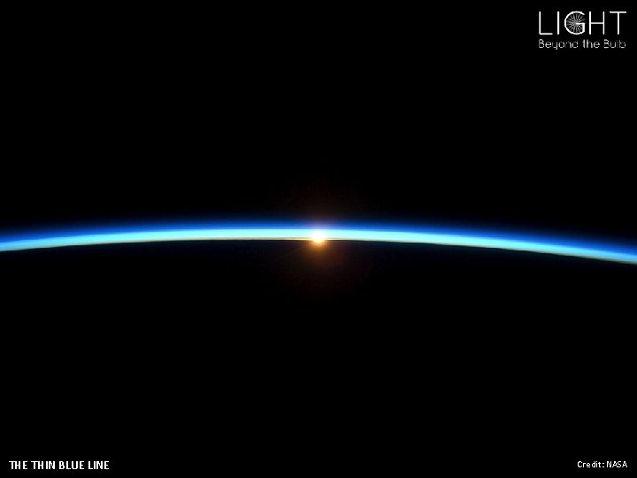 THE THIN BLUE LINE Credit: NASA 