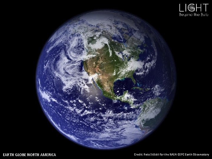 EARTH GLOBE NORTH AMERICA Credit: Reto Stöckli for the NASA GSFC Earth Observatory 