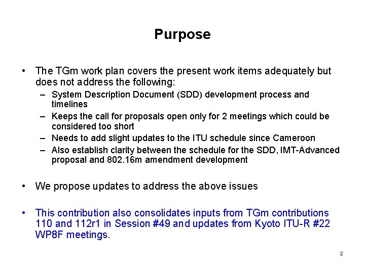 Purpose • The TGm work plan covers the present work items adequately but does