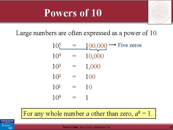 Powers of 10 Large numbers are often expressed as a power of 10. 105