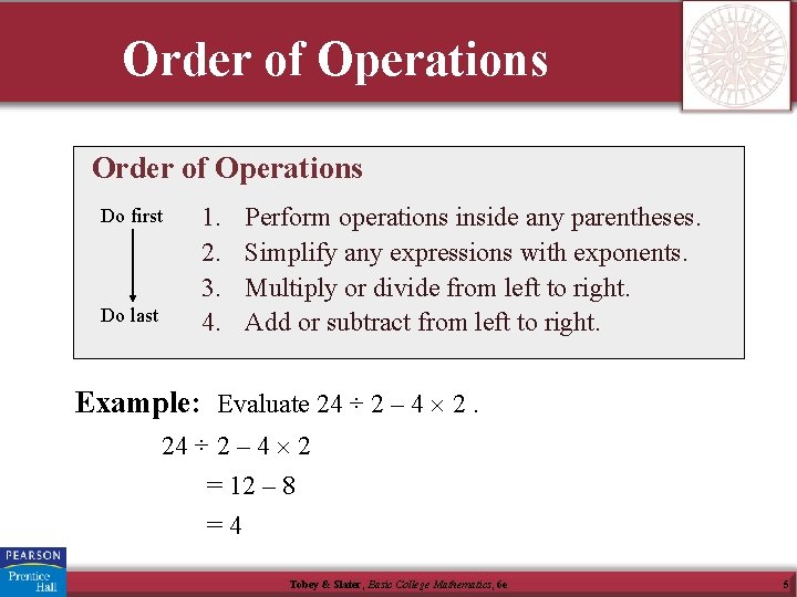 Order of Operations Do first Do last 1. 2. 3. 4. Perform operations inside