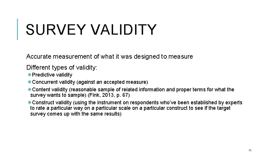 SURVEY VALIDITY Accurate measurement of what it was designed to measure Different types of