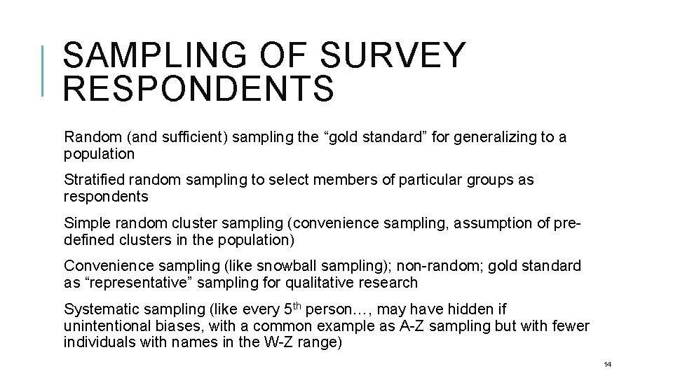 SAMPLING OF SURVEY RESPONDENTS Random (and sufficient) sampling the “gold standard” for generalizing to