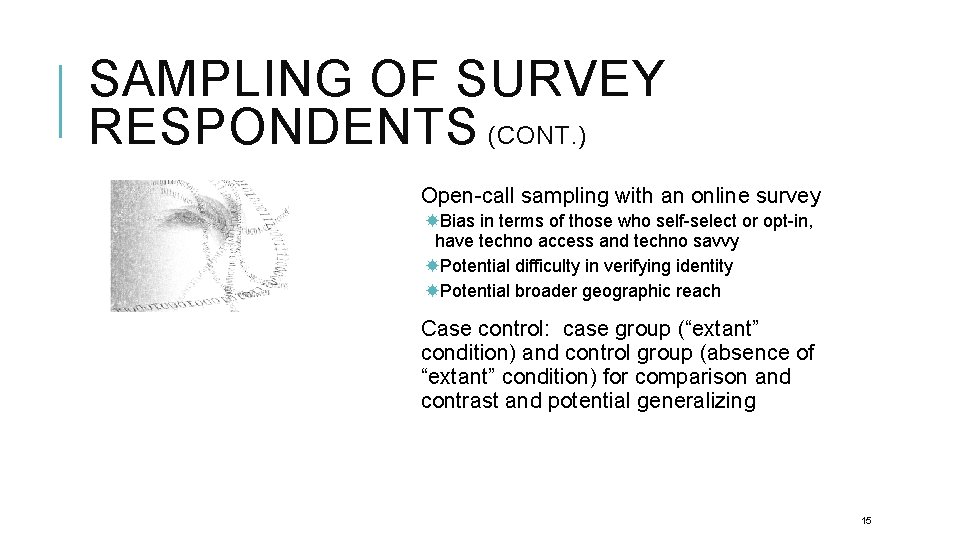 SAMPLING OF SURVEY RESPONDENTS (CONT. ) Open-call sampling with an online survey Bias in