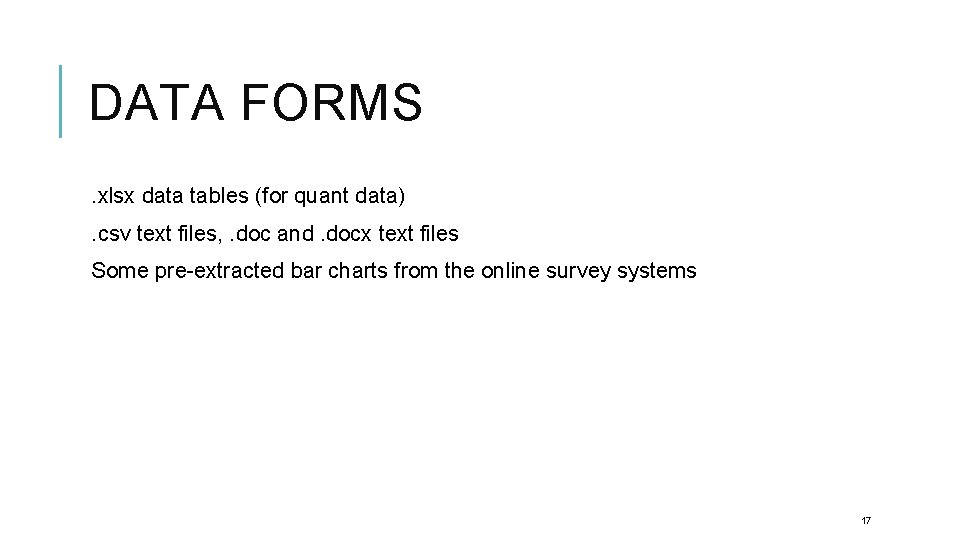 DATA FORMS. xlsx data tables (for quant data). csv text files, . doc and.