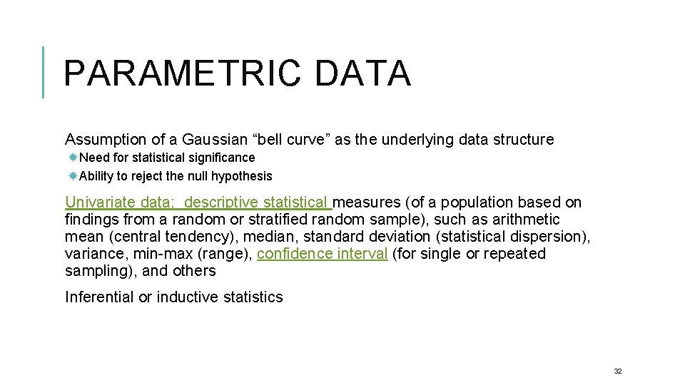 PARAMETRIC DATA Assumption of a Gaussian “bell curve” as the underlying data structure Need