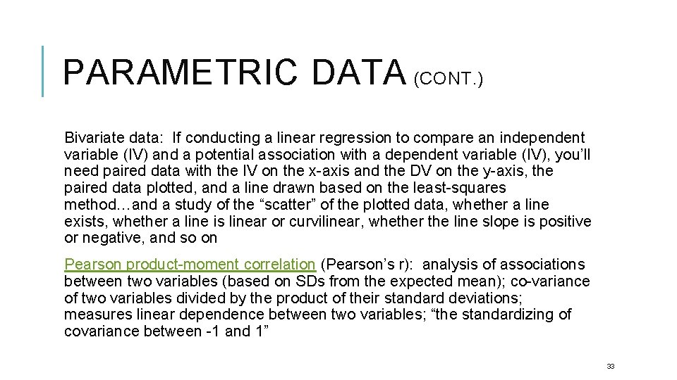 PARAMETRIC DATA (CONT. ) Bivariate data: If conducting a linear regression to compare an