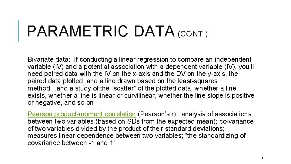 PARAMETRIC DATA (CONT. ) Bivariate data: If conducting a linear regression to compare an