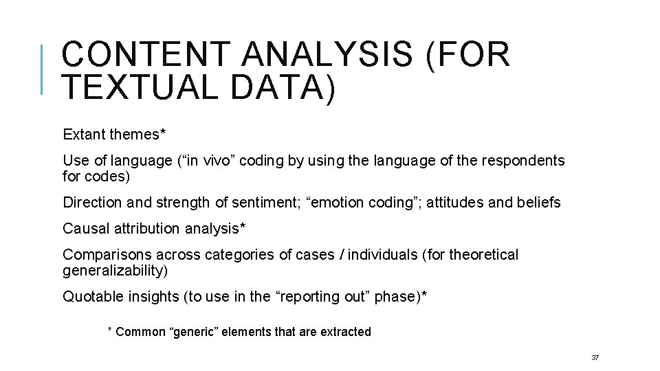 CONTENT ANALYSIS (FOR TEXTUAL DATA) Extant themes* Use of language (“in vivo” coding by