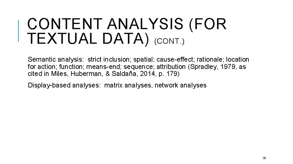 CONTENT ANALYSIS (FOR TEXTUAL DATA) (CONT. ) Semantic analysis: strict inclusion; spatial; cause-effect; rationale;