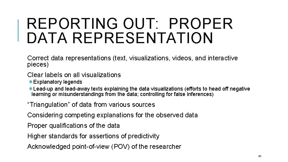 REPORTING OUT: PROPER DATA REPRESENTATION Correct data representations (text, visualizations, videos, and interactive pieces)