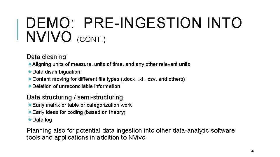 DEMO: PRE-INGESTION INTO NVIVO (CONT. ) Data cleaning Aligning units of measure, units of