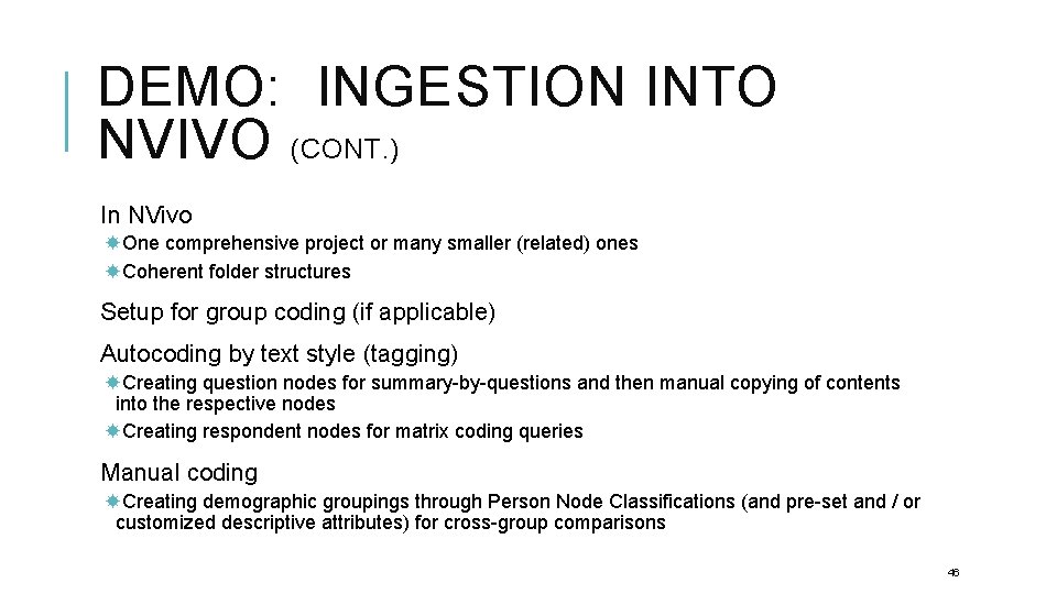 DEMO: INGESTION INTO NVIVO (CONT. ) In NVivo One comprehensive project or many smaller