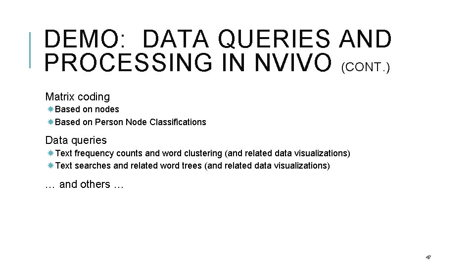 DEMO: DATA QUERIES AND PROCESSING IN NVIVO (CONT. ) Matrix coding Based on nodes