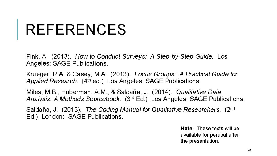 REFERENCES Fink, A. (2013). How to Conduct Surveys: A Step-by-Step Guide. Los Angeles: SAGE