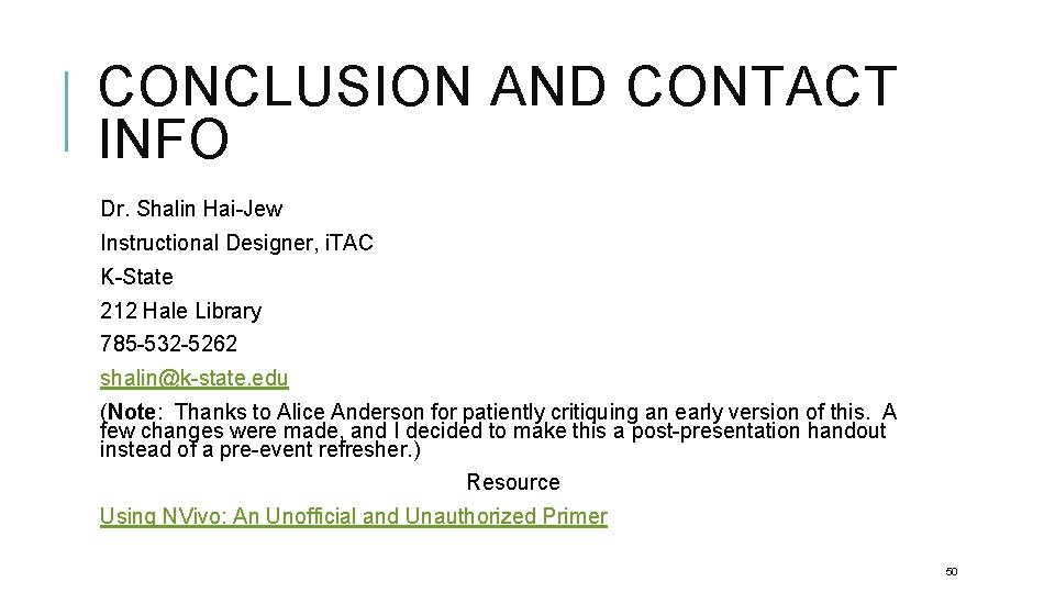 CONCLUSION AND CONTACT INFO Dr. Shalin Hai-Jew Instructional Designer, i. TAC K-State 212 Hale