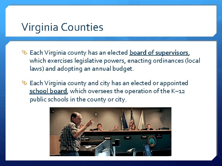 Virginia Counties Each Virginia county has an elected board of supervisors, which exercises legislative Virginia Counties Each Virginia county has an elected board of supervisors, which exercises legislative