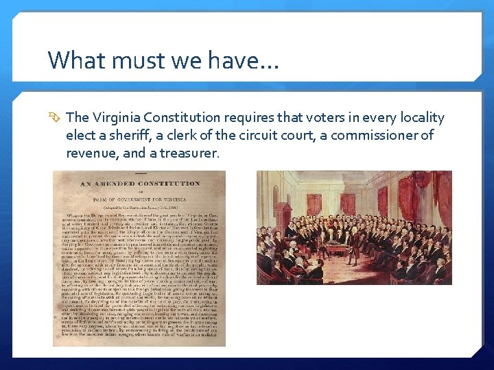 What must we have… The Virginia Constitution requires that voters in every locality elect What must we have… The Virginia Constitution requires that voters in every locality elect
