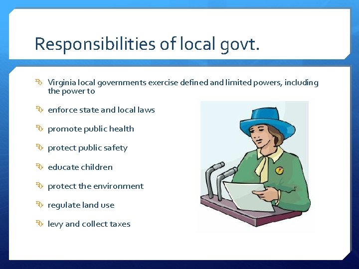 Responsibilities of local govt. Virginia local governments exercise defined and limited powers, including the Responsibilities of local govt. Virginia local governments exercise defined and limited powers, including the