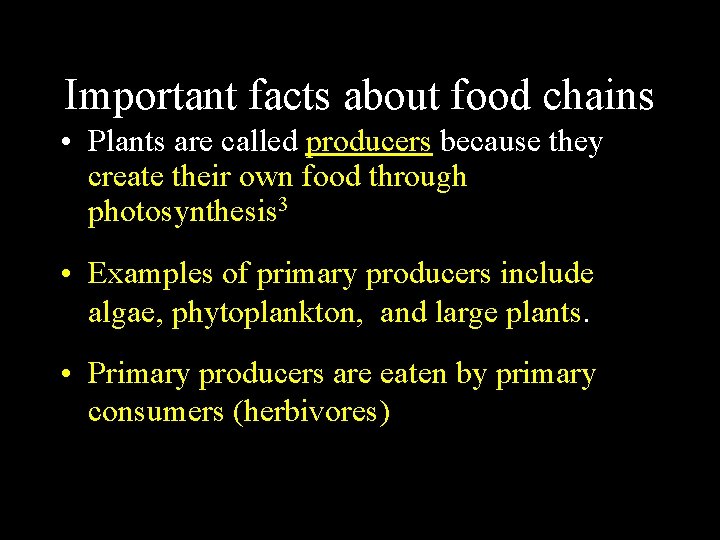Important facts about food chains • Plants are called producers because they create their