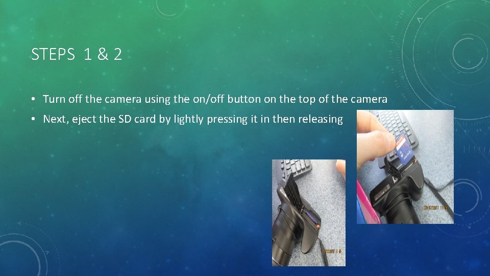 STEPS 1 & 2 • Turn off the camera using the on/off button on