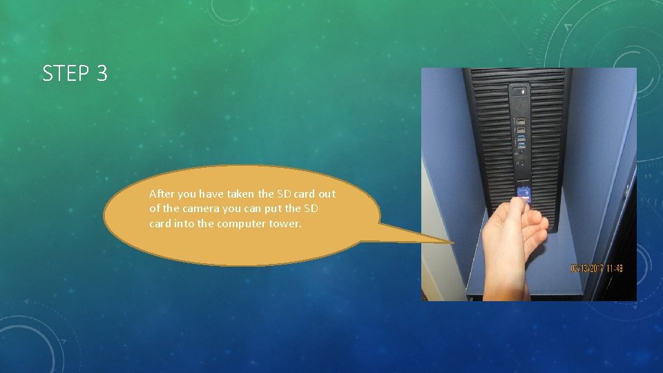 STEP 3 After you have taken the SD card out of the camera you