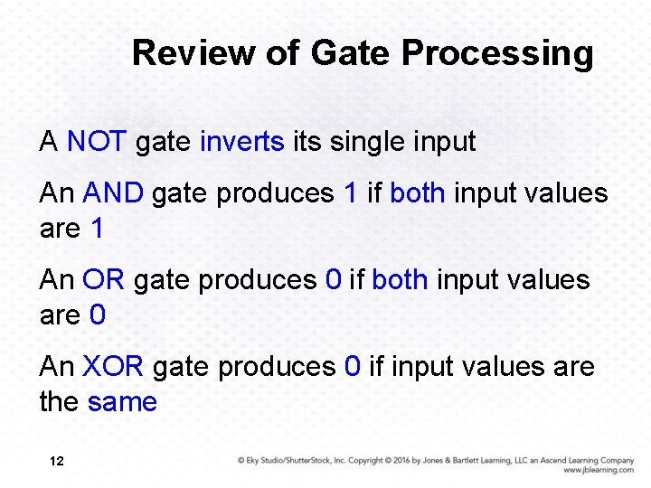 Review of Gate Processing A NOT gate inverts its single input An AND gate