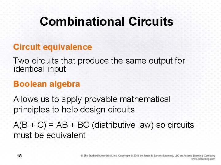 Combinational Circuits Circuit equivalence Two circuits that produce the same output for identical input