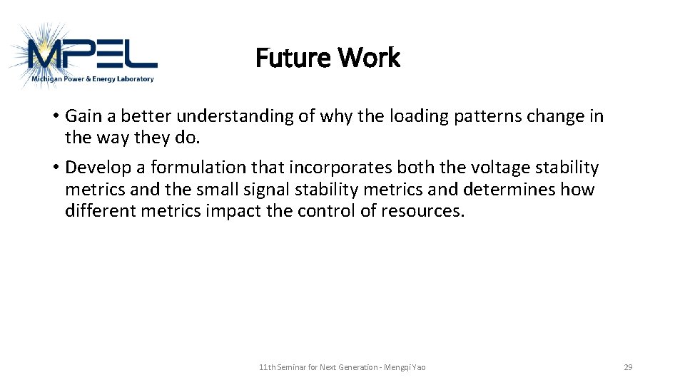 Future Work • Gain a better understanding of why the loading patterns change in