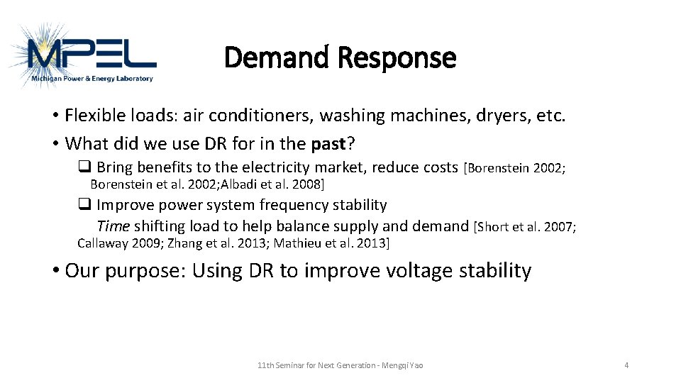 Demand Response • Flexible loads: air conditioners, washing machines, dryers, etc. • What did