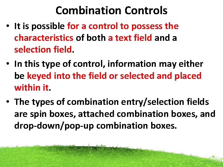 Combination Controls • It is possible for a control to possess the characteristics of