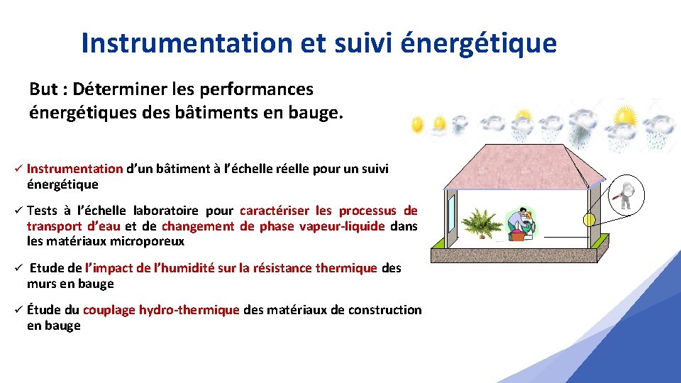 Instrumentation et suivi énergétique But : Déterminer les performances énergétiques des bâtiments en bauge.