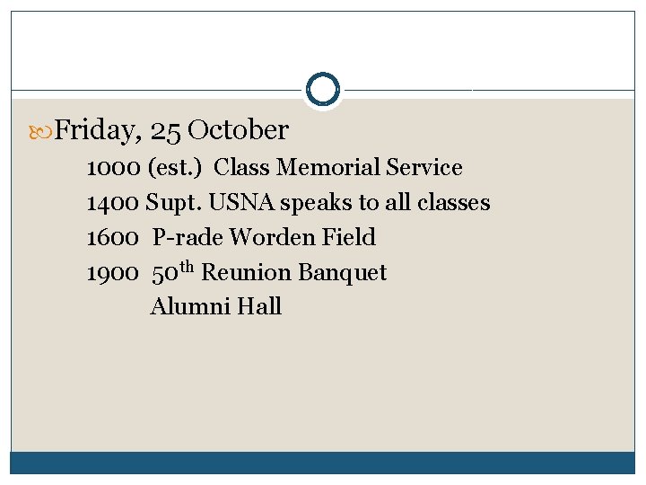  Friday, 25 October 1000 (est. ) Class Memorial Service 1400 Supt. USNA speaks