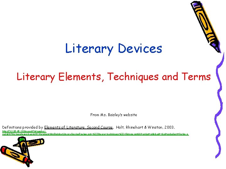 Literary Devices Literary Elements, Techniques and Terms From Ms. Baisley’s website Definitions provided by